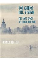 You Cannot Kill a Swan: The Love Story of Lyuba and Ivan(1 The Ballad of Lyuba and Ivan)