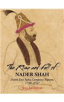 Rise & Fall of Nader Shah: Dutch East India Company Reports, 1730-1747(English)