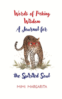 Words of F*cking Wisdom A Journal For The Spirited Soul