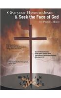Give Your Heart to Jesus & Seek the Face of God
