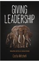 Giving Leadership: Taking others with you on a journey to destiny