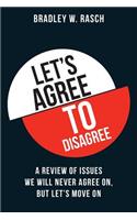 Let's Agree To Disagree