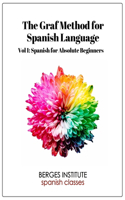 The Graf Method for Spanish Language, Vol. 1: Spanish for Absolute Beginners(The Graf Method for Spanish Language)