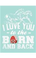 I Love You to the Barn and Back, 4x4 Quad Rule Graph Paper
