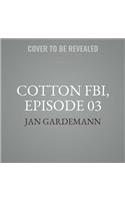 Cotton Fbi, Episode 03
