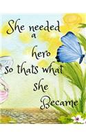 She Needed A Hero So Thats What She Became: 120 pages dot grid journal size 8.5 by 11 a4 notebook