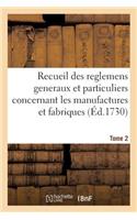 Recueil Des Reglemens Generaux Et Particuliers, Des Manufactures Et Fabriques Du Royaume Tome 2: (Sciences Sociales)