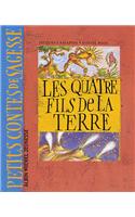 Les Quatre Fils de La Terre: (6049209 Petits Contes de Sagesse)