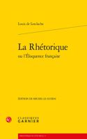 La Rhetorique Ou l'Eloquence Francaise