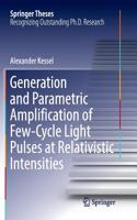 Generation and Parametric Amplification of Few&#8208;cycle Light Pulses at Relativistic Intensities