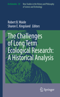 Challenges of Long Term Ecological Research: A Historical Analysis