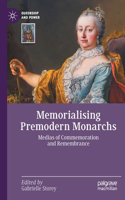 Memorialising Premodern Monarchs