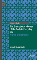 The Emancipatory Power of the Body in Everyday Life