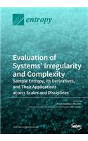 Evaluation of Systems' Irregularity and Complexity: Sample Entropy, Its Derivatives, and Their Applications across Scales and Disciplines