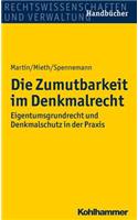 Die Zumutbarkeit Im Denkmalrecht: Eigentumsgrundrecht Und Denkmalschutz in Der Praxis