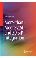 More-Than-Moore 2.5d and 3D Sip Integration