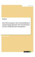 Eine Bewertung der drei wirtschaftlichen Anpassungsprogramme für Griechenland aus der neoklassischen Perspektive