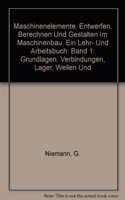 Maschinenelemente. Entwerfen, Berechnen Und Gestalten Im Maschinenbau. Ein Lehr- Und Arbeitsbuch: Band 1: Grundlagen, Verbindungen, Lager, Wellen Und Zubeh R