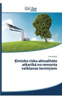 Ķīmisko risku aktualitāte atkarībā no remonta veiksanas termiņiem