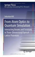 From Atom Optics to Quantum Simulation: Interacting Bosons and Fermions in Three-Dimensional Optical Lattice Potentials(Springer Theses)