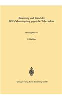 Bedeutung und Stand der BCG-Schutzimpfung gegen die Tuberkulose: (18 Die Tuberkulose und ihre Grenzgebiete in Einzeldarstellungen)