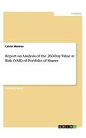 Report on Analysis of the 260-Day Value at Risk (VAR) of Portfolio of Shares