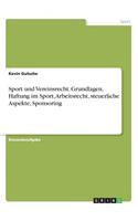 Sport und Vereinsrecht. Grundlagen, Haftung im Sport, Arbeitsrecht, steuerliche Aspekte, Sponsoring