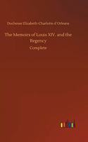 Memoirs of Louis XIV. and the Regency