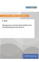 Management operationeller Risiken bei Kreditinstituten nach Basel II