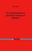 Ein Vorgehensmodell Zur Operativen Erstellung Von Metadaten