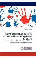 Some Basic Issues on Rural and Micro Finance Regulation In Ghana