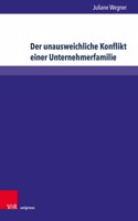 Der unausweichliche Konflikt einer Unternehmerfamilie: Entstehung und Verlauf von Konflikten in einem besonderen Familientypus(Wittener Schriften zu Familienunternehmen)