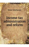 Income tax administration and reform