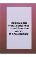 Religious and moral sentences culled from the works of Shakespeare