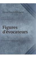 Figures d'évocateurs: (French)
