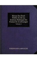 Revue Du Droit Public Et de la Science Politique En France Et À l'Étranger Volume 6