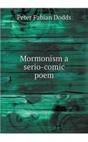 Mormonism a Serio-Comic Poem
