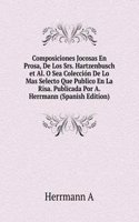 Composiciones Jocosas En Prosa, De Los Srs. Hartzenbusch et Al. O Sea Coleccion De Lo Mas Selecto Que Publico En La Risa. Publicada Por A. Herrmann (Spanish Edition)