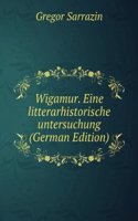 Wigamur. Eine litterarhistorische untersuchung (German Edition)