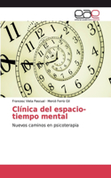 Clínica del espacio-tiempo mental