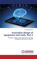 Innovative design of equipment and tools. Part 2