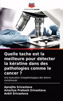 Quelle tache est la meilleure pour détecter la kératine dans des pathologies comme le cancer ?