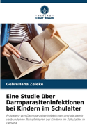 Eine Studie über Darmparasiteninfektionen bei Kindern im Schulalter