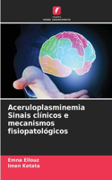 Aceruloplasminemia Sinais clínicos e mecanismos fisiopatológicos