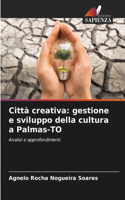 Città creativa: gestione e sviluppo della cultura a Palmas-TO