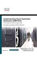 Implementing Cisco IP Switched Networks (SWITCH) Foundation Learning Guide