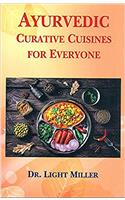 Ayurvedic Curative Cuisines for Everyone