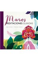 Manos / Hands: Meditaciones Guiadas / Guided Mediations