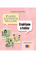 Tercer cuaderno de lectoescritura para el alumno. Ensename a hablar
