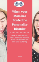 When Your Mom Has Borderline Personality Disorder